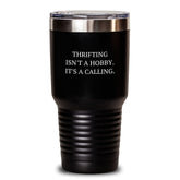 Thrifting Gifts from Men for Thrifting Enthusiasts, Funny 'Thrifting Isn't A Hobby. It's A Calling.' Black Tumbler for Christmas Unique Gifts - Main